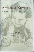 Abraham Kuyper : A Centennial Reader