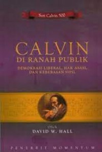 Calvin Di Ranah Publik: Demokrasi Liberal, Hak Asasi, Dan Kebebasan Sipil