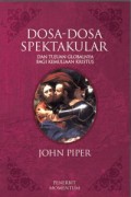 Dosa-Dosa Spektakuler: Dan Tujuan Globalnya Bagi Kemuliaan Kristus