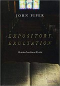 Expository Exultation (Sukacita Ekspositoris): Khotbah Sebagai Ibadah