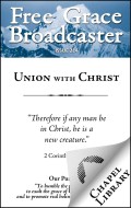 Free Grace Broadcaster : Issues 214, Union with Christ