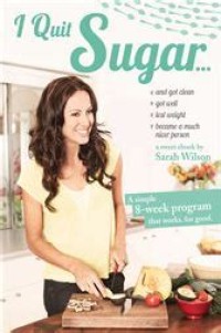 Image of I Quit Sugar : My Simple 8-Week Program that Works. For Good.