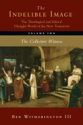 Indelible Image, The: The Collective Witness [Vol 2]
