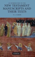 Introduction to the New Testament Manuscripts and Their Texts, An
