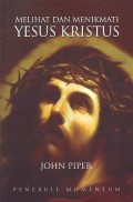 Melihat Dan Menikmati Yesus Kristus
