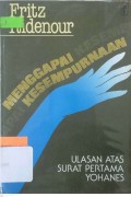 Menggapai Kesempurnaan : Ulasan Atas Surat Pertama Yohanes
