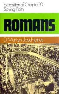 Romans: Exposition of Chapter 10: Saving Faith