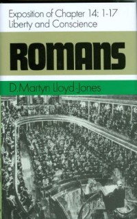 Romans: Exposition of Chapter 14: 1-17: Liberty and Conscience