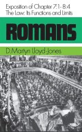 Romans: Exposition of Chapter 7:1-8:4: The Law: Its Function and Limits