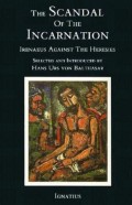 Scandal of the Incarnation, The : Irenaeus Against the Heresies