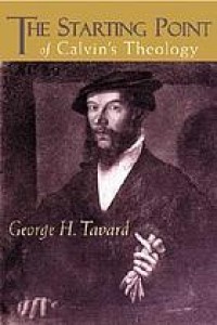 Starting Point Of Calvin's Theology, The