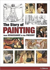 Image of Story Of Painting, The : From The Renaissance To The Painting