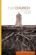 Total Church: A Radical Reshaping around Gospel and Community